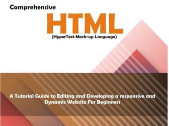 Comprehensive Hypertext Markup Language (HTML). A Tutorial Guide to Editing and Developing a Respons