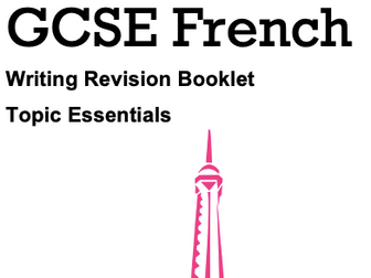 GCSE French - Writing Revision - Topic Essentials