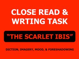 Close Read And Writing The Scarlet Ibis Diction Imagery Mood Foreshadowing Teaching Resources