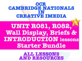 Cambridge Nationals Creative iMedia - Starter Bundle! R081. R082, Introduction Course, Wall Display and Practice Briefs