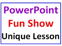 PowerPoint Fun Show - A Unique Lesson