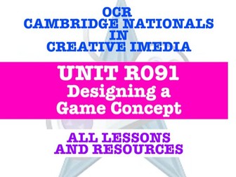 R091 OCR CAMBRIDGE NATIONALS CREATIVE iMEDIA - DESIGNING A GAME CONCEPT - EVERY LESSON + RESOURCES!