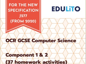 37 HOMEWORK ACTIVITIES - OCR GCSE COMPUTER SCIENCE J277 (FROM 2020)