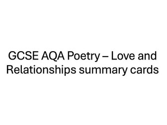 GCSE AQA Poetry – Love and Relationships summary cards