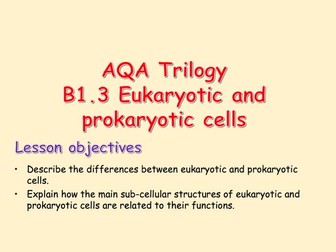 AQA Trilogy B1.3 Eukaryotic and Prokaryotic Cells