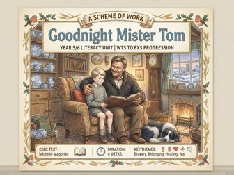 Goodnight Mister Tom : Complete 6-Week Upper KS2 Unit (WTS to EXS Reading & Writing Medium-Term Plan