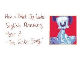 Year 3 English Planning - How A Robot Dog Works - The Write Stuff