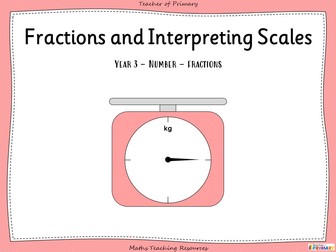 Fractions and Interpreting Scales - Year 3