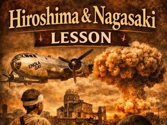 Hiroshima & Nagasaki: The Atomic Bomb – Complete Lesson (WWII, Ethics, Reflection, Years 6–9)
