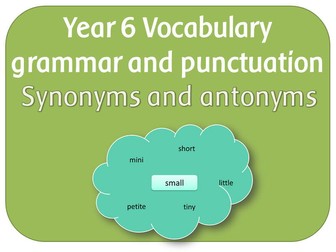 SPaG Year 6 Word Grammar: How words are related by meaning as synonyms and antonyms