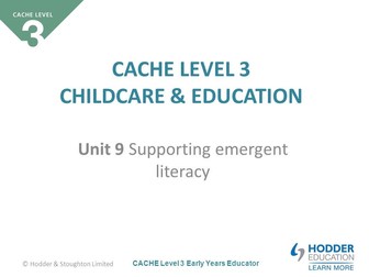 CACHE Level 3 Year 2 Unit 9 Supporting emergent Literacy FULL UNIT lessons and SOW