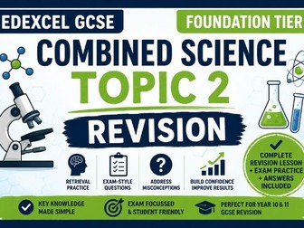 Edexcel GCSE Combined Science Foundation Revision – Topic 2 Complete Lesson & Exam Practice Mat