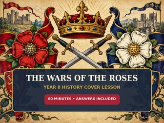 Wars of the Roses Cover Lesson | Year 8 History | 60-Minute Worksheet and Answers