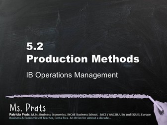 UNIT 5 IB Operations Management: 5.2 Production Methods