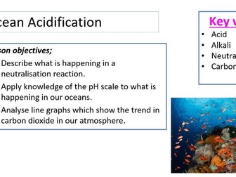 BSW/HSW Y7-Y10.  Ocean acidification.  pH, graph interpretation, mini practicals, interview lesson