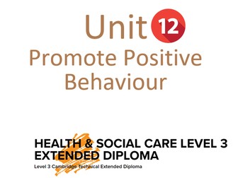 CTECH Level 3 Health & Social Care -Promoting Positive Behaviour -UNIT 12
