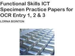 Functional Skills ICT Entry Level: Specimen Practice Papers (for OCR)