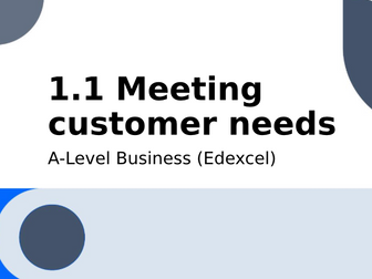 A-level Business (Edexcel) :1.1 Meeting customer needs