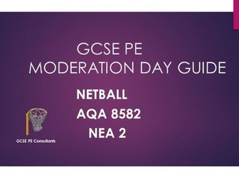GCSE PE Moderation Day GUIDE: NETBALL AQA 8582 NEA2