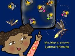 Question Asking - Why, What if, and How – Lateral Thinking