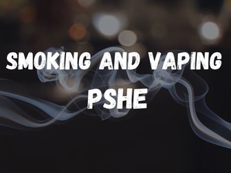 Smoking and Vaping PSHE presentation