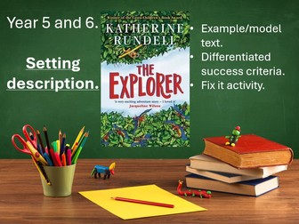 Years 5 and 6. Model Text. Setting Description. The Explorer by Katherine Rundell.