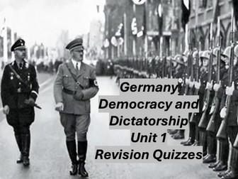 Germany Democracy and Dictatorship Unit 1 Revision Quizzes