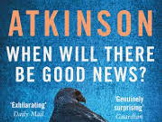 'When Will There be Good News?' by Kate Atkinson. Full scheme of work