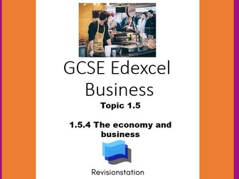 EDEXCEL GCSE BUSINESS 1.5.4 THE ECONOMY AND BUSINESS (COMPLETE LESSON) 154