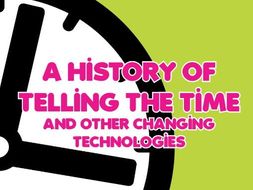 A History of Telling the Time & Other Changing Technologies Resource Bundle