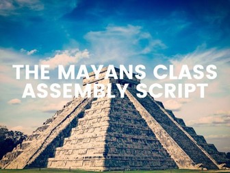 The Mayans Class Assembly Script
