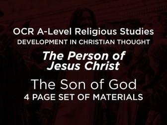 The Son of God Resource sheet - The Person of Jesus Christ - OCR A-Level Religious Studies