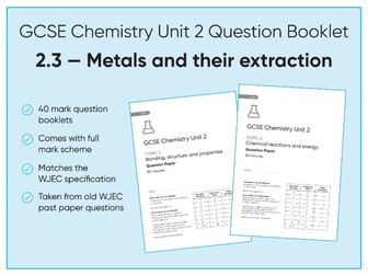 WJEC GCSE Chemistry Unit 2.3 Metals and their extraction — Question booklet