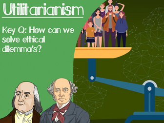 KS3/KS4 Philosophy -  Bentham and Mill - Utilitarianism