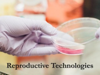 Mod 5 - Reproductive Technologies