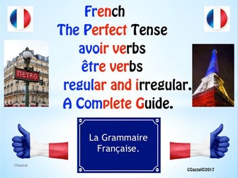The Perfect Tense (le passé composé) - avoir & etre verbs - A Complete Guide.