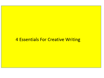 4 Essentials For Creative Writing