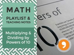 Multiplying and Dividing by Powers of 10 - Playlist and Teaching Notes
