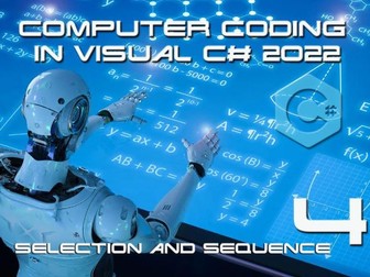 04 – Selection & Sequence in Visual C# – Programming for Computing