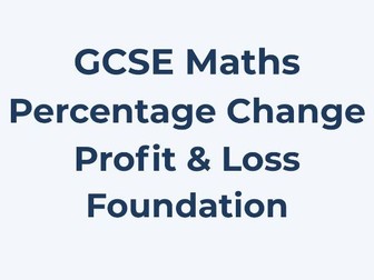 GCSE Maths – Percentage Change, Profit & Loss (Foundation) – Worksheet with Worked Solutions