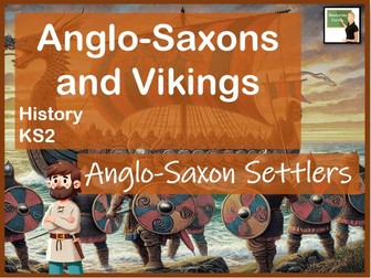 History- Anglo-Saxons and Vikings- Anglo-Saxon Settlers