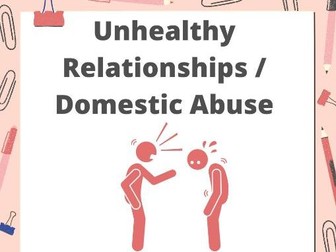 Domestic Abuse / Unhealthy Relationships PSHE
