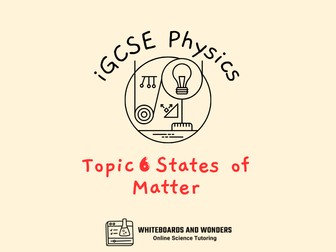 iGCSE Physics States of Matter COMPLETE LESSONS