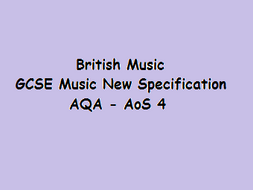 AQA GCSE Music New Specification British Music AoS 4