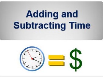 Adding and Subtracting Time - Powerpoint that shows how to do this