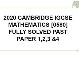 2020 CAMBRIDGE   IGCSE  MATHEMATICS [0580] FULLY SOLVED PAST PAPER 1, 2 , 3 & 4