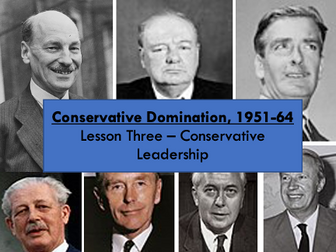 OCR Conservative Domination, 1951-64, Lesson 3: Conservative Leadership