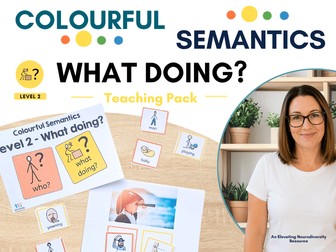 Colourful Semantics Level 2 What Doing? SEN