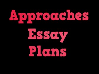 Approaches Essay Plans