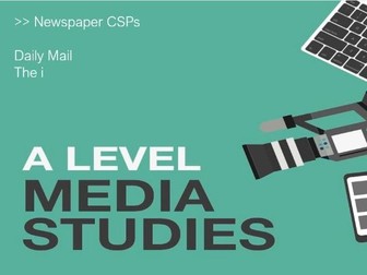 AQA A Level Media - Newspaper CSPs - Daily Mail & The i